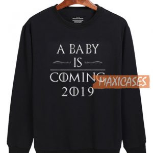A Baby Is Coming 2019 Sweatshirt