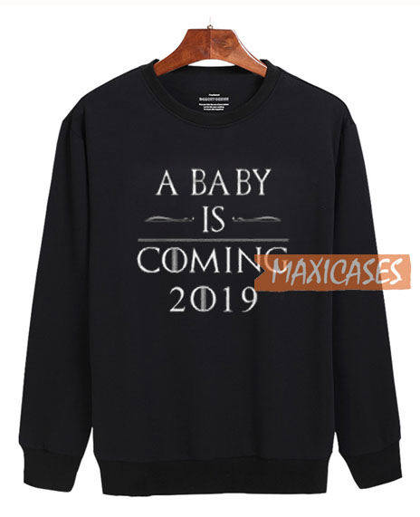 A Baby Is Coming 2019 Sweatshirt
