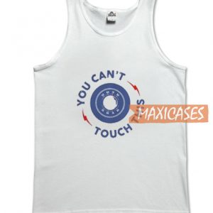 You Can't Touch This Tank Top