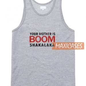 Your Mother Is Boom Tank Top