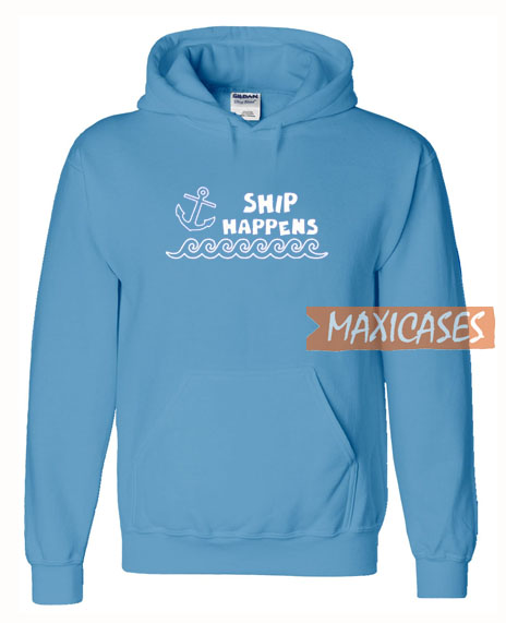 Ship Happens Hoodie Unisex Adult Size S to 3XL | Ship Happens Hoodie