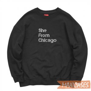 She From Chicago Sweatshirt