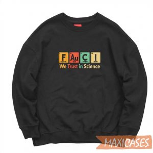 We Trust In Science Sweatshirt