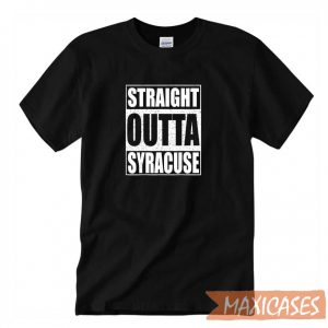 Straight Outta Syracuse T-shirt