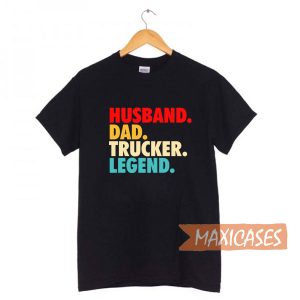 Husband Dad Trucker Legend T-shirt