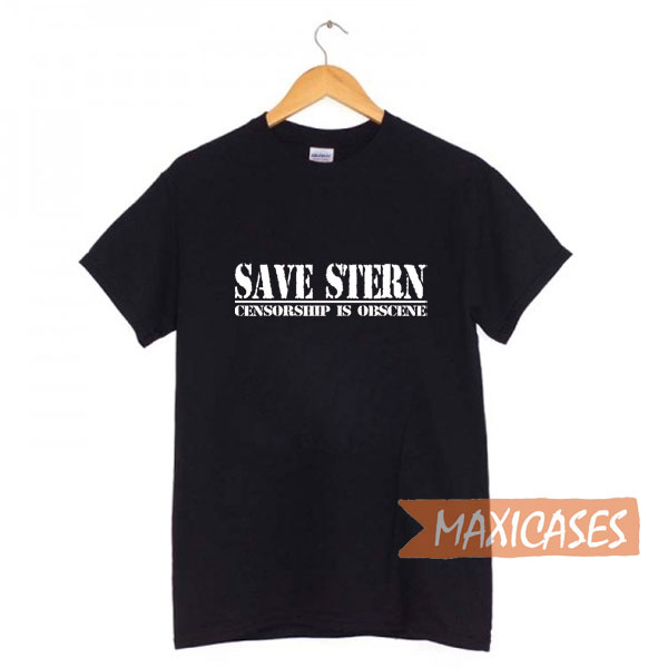Save Stern Censorship is Obscene T-shirt